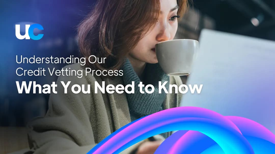 Understanding Our Credit Vetting Process: What You Need to Know